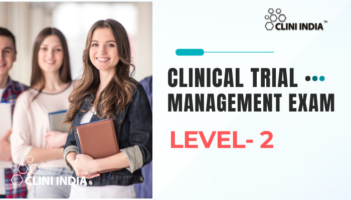 Clinical Trial Management Exam- Level 2