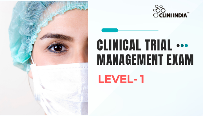 Clinical Trial Management Exam- Level 1