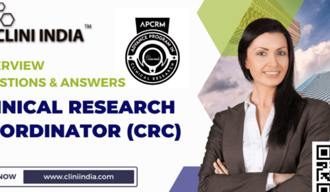 Clinical Research Coordinator (CRC) Interview Questions and Answers