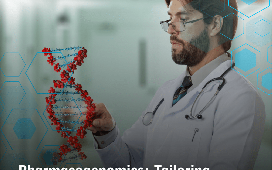 Pharmacogenomics: Tailoring Treatments Based on Genetics