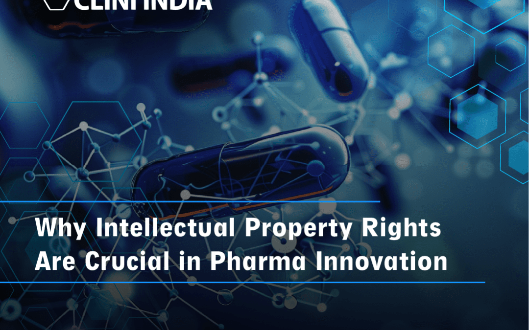 Why Intellectual Property Rights Are Crucial in Pharma Innovation